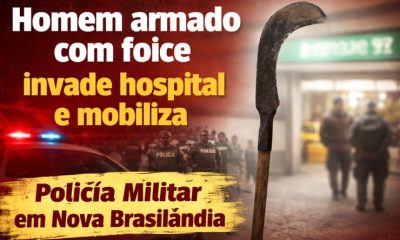 Homem armado com foice invade hospital e mobiliza Polícia Militar em Nova Brasilândia