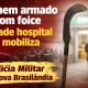 Homem armado com foice invade hospital e mobiliza Polícia Militar em Nova Brasilândia
