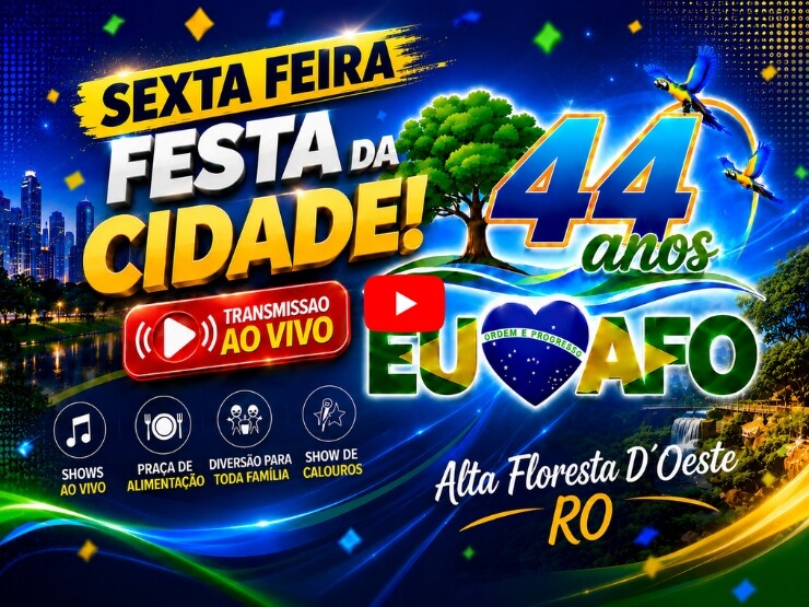 Festa da Cidade - Sexta Feira dia 26/06/2026 - 44º Anos de Alta Floresta D´Oeste Ro