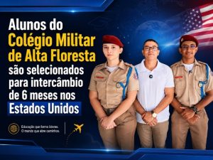 Alunos do Colégio Militar de Alta Floresta são selecionados para intercâmbio de 6 meses nos Estados Unidos