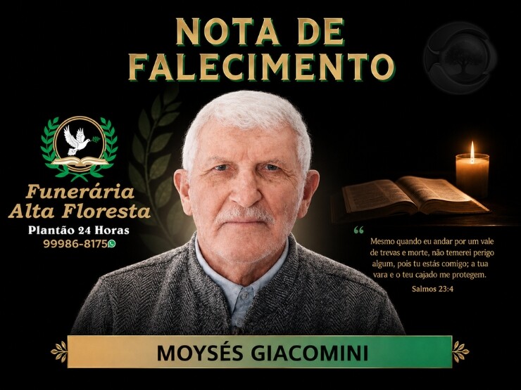 A Funerária Alta Floresta comunica o falecimento do Senhor Moysés Giacomini