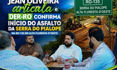Jean Oliveira articula e DER-RO confirma início do asfalto da Serra do Pialope na RO-135 em Alta Floresta d’Oeste
